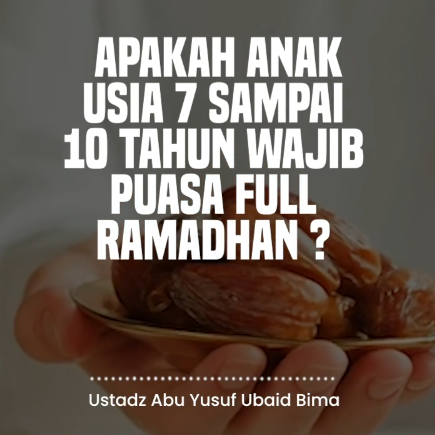 Anak Umur 7 – 10 Tahun Wajib Full Puasa Ramadhan?